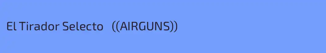 El Tirador Selecto   ((AIRGUNS))